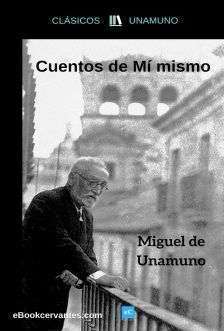 Cuentos de mí mismo, Miguel de Unamuno